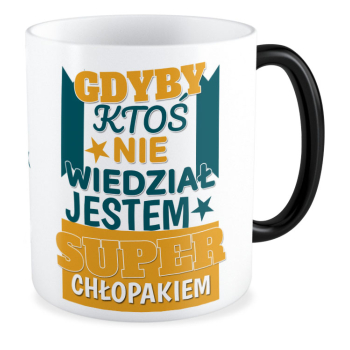 kubek GDYBY KTOŚ NIE WIEDZIAŁ JESTEM SUPER CHŁOPAKIEM magiczny